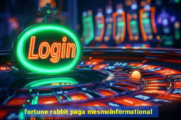 fortune rabbit paga mesmoInformational